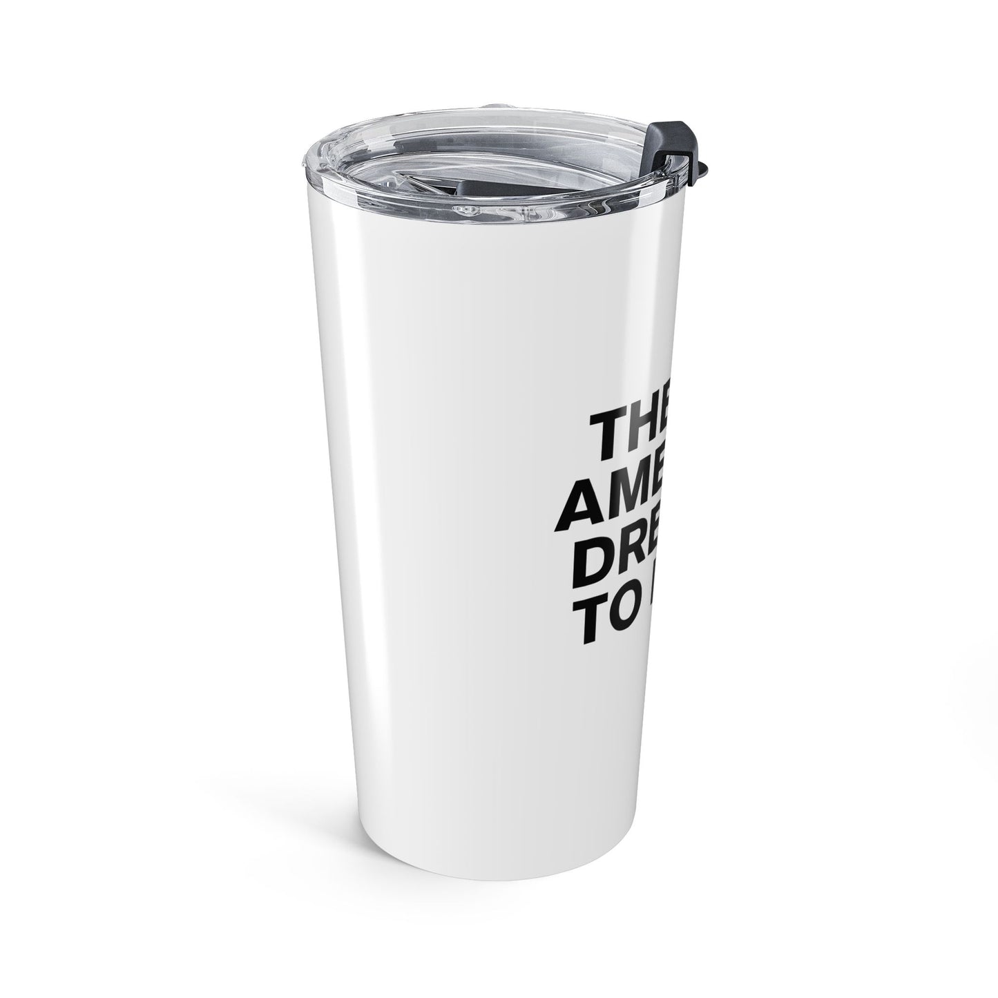 20 oz Tumbler — “The New American Dream is to Leave™” (White / Black Text)