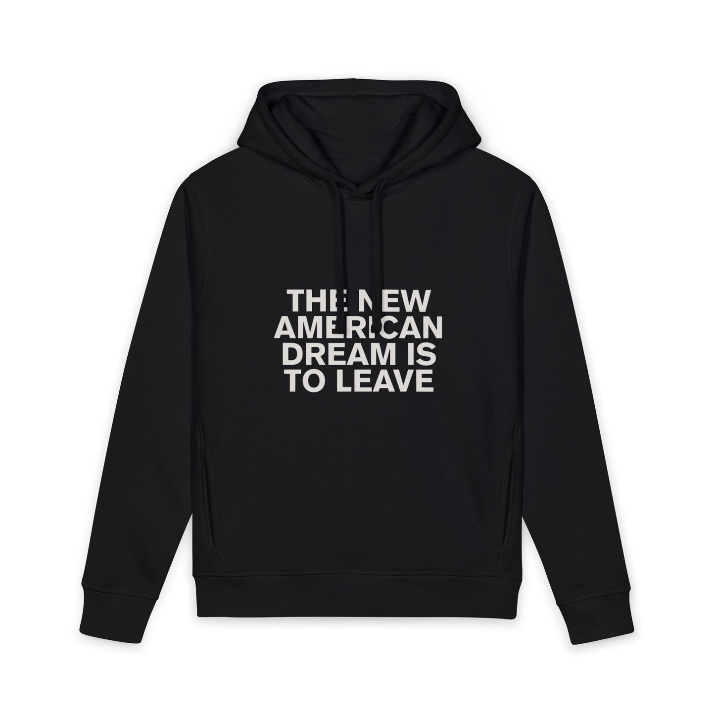 The New American Dream is to Leave™ Hoodie